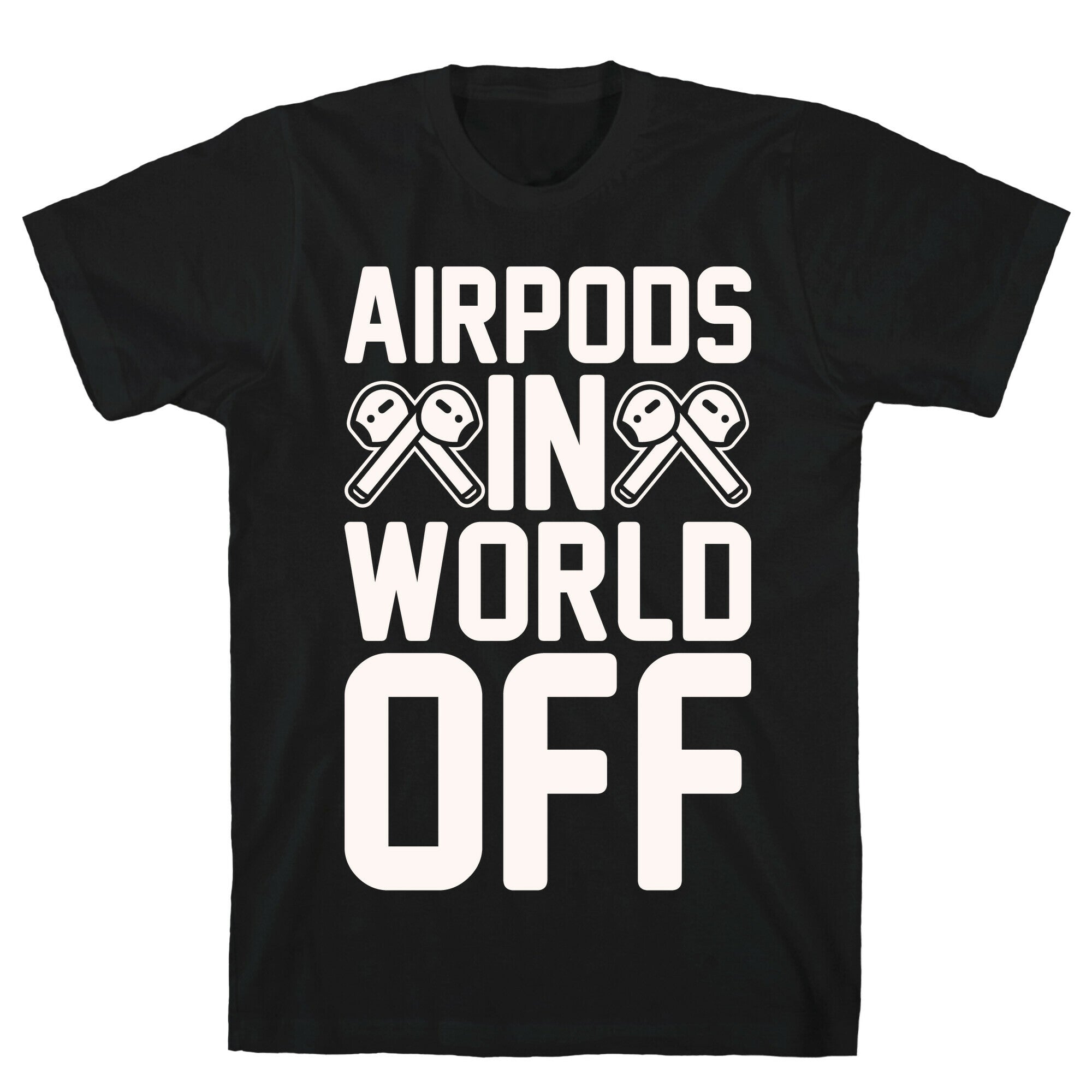 AirPods In World Off Parody White Print T-Shirt